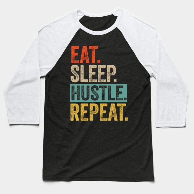 Eat sleep hustle repeat retro vintage Baseball T-Shirt by Lyume